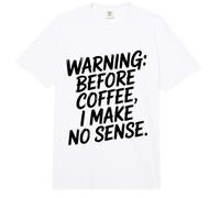 Before Coffee I Make No Sense Work Humor Comfort Colors Adult Heavyweight T-Shirt