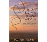 Before Darwin, Beyond Chance: The Purpose-Driven History of Evolution
