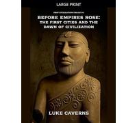 Before Empires Rose: The First Cities and the Dawn of Civilization (1)