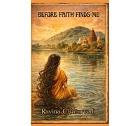 BEFORE FAITH FINDS ME