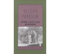 Before Freedom, When I Just Can Remember: Personal Accounts of Slavery in South Carolina