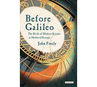 Before Galileo: The Birth of Modern Science in Medieval Europe