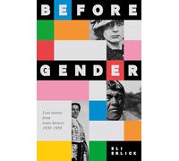 Before Gender: Lost stories from trans history 1850-1950