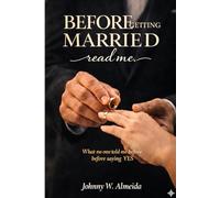 Before Getting Married read me: What no one told me before saying YES