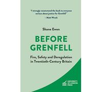 Before Grenfell: Fire, Safety and Deregulation in Twentieth-Century Britain (IHR Shorts)