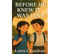 Before He Knew It Was Love: A Heart-touching Childhood to Forever Love Story