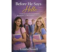 Before He Says Hello: A Faith-Based Guide to Confidence, Boundaries, and Discernment for Teen Girls