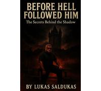 BEFORE HELL FOLLOWED HIM: The Secrets Behind the Shadow