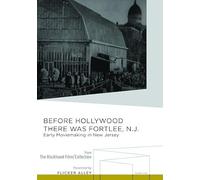 Before Hollywood There was Fort Lee, N.J.: Early Moviemaking in New Jersey