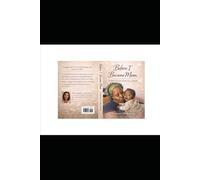 Before I Became Mom: A Mother’s Journey of Faith, Love, and Strength