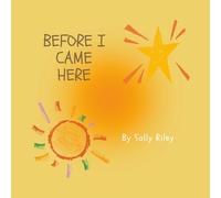 Before I Came Here (The Little Soul Series)