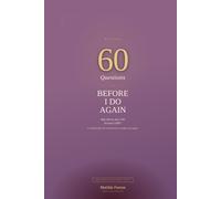 Before I Do Again: Why Did My Last I Do Become I Did - 60 Questions for the Woman Brave Enough to Try Again