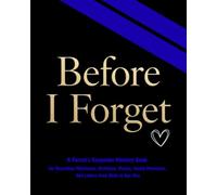 Before I Forget: A Parent's Keepsake Memory Book for Recording Milestones, Birthdays, Photos, Family Memories, and Letters from Birth to Age Five