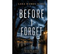 Before I Forget: Not even time can silence the echoes of old secrets.