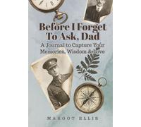 Before I Forget to Ask, Dad - A Journal to Capture Your Memories, Wisdom & Love: Thoughtful Gift for Father from Daughter or Son | Guided Keepsake Prompts