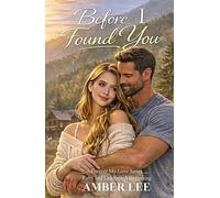 Before I Found You: Ruby and Landon - A Beginning (A Forever My Love Series - Ruby & Landon Trilogy)