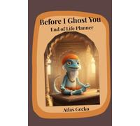 Before I Ghost You: End of Life Planner for the People You'll Leave Behind