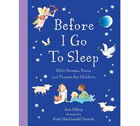 Before I Go to Sleep: Bible Stories, Poems, and Prayers for Children