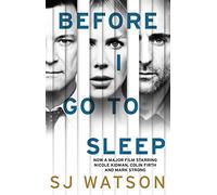 Before I Go To Sleep: The no. 1 bestselling Richard & Judy Book Club thriller
