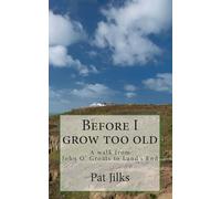 Before I grow too old: A journey from John O'Groats to Lands End
