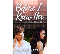 Before I Knew Her: A Rosehill Romance
