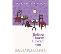 Before I Knew I Loved You: The heartwarming new novel in the cosy Japanese multi-million selling series (Before the Coffee Gets Cold, 6)