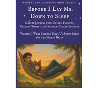 Before I Lay Me Down to Sleep: A Sleep Journal with Guided Prompts, Calming Visuals, and Science-Backed Insights (More Than a Coloring Book)