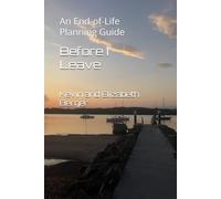 Before I Leave: An End-of-Life Planning Guide