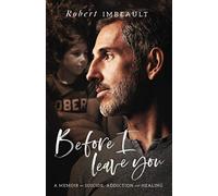 Before I Leave You: A Memoir on Suicide, Addiction and Healing