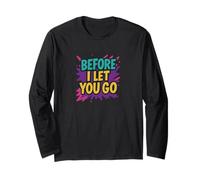 Before I Let You Go Long Sleeve T-Shirt