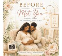 Before I Met you: A keepsake Journal for the Moments Before we Meet