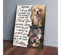 Before I Met You I Wanted You The Moment I Am Your Bulldog Canvas Prints