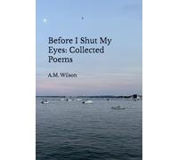 Before I Shut My Eyes: Collected Poems