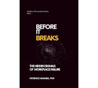 Before It Breaks: The Hidden Signals of the Workplace (Before the Incident Series)
