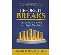 Before It Breaks: The Seven Pillars of Trust Every Leader Must Build