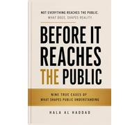 Before It Reaches the Public: Nine True Cases of What Shapes Public Understanding