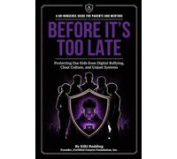Before It’s Too Late: Protecting Our Kids from Digital Bullying, Clout Culture, and Unjust Systems
