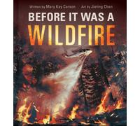 Before It Was a Wildfire (A Nonfiction Earth Science Picture Book with Double Gatefold for Kids)