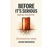 Before It's Serious: Work Your Shit Out First (The Reclamation Series)