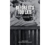 Before It's Too Late: How to Talk to Your Aging Parents About the Future