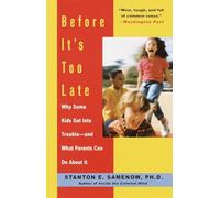 Before It's Too Late: Why Some Kids Get Into Trouble--and What Parents Can Do About It
