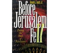 Before Jerusalem Fell: Dating the Book of Revelation