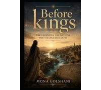 Before kings: The Legend of the Nations That Shaped Humanity