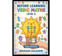 Before Learning Vedic Maths: Level 0 (KIDS - Timeless Wisdom Series)