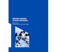 BEFORE MAKING A FINAL DECISION:: Before You Act: A Leader’s Guide to Sound Decision-Making