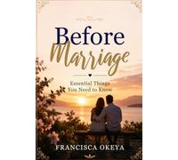 Before Marriage: Essential Things You Need to Know