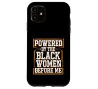 Before Me Black History Month Powered By The Black Women Case for iPhone 11