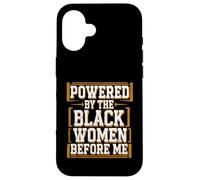 Before Me Black History Month Powered By The Black Women Case for iPhone 16