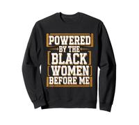 Before Me Black History Month Powered By The Black Women Sweatshirt