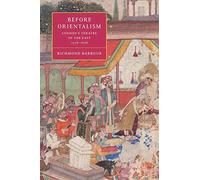 Before Orientalism: London's Theatre of the East, 1576-1626 (Cambridge Studies in Renaissance Literature and Culture): 45 (Cambridge Studies in Renaissance Literature and Culture, Series Number 45)